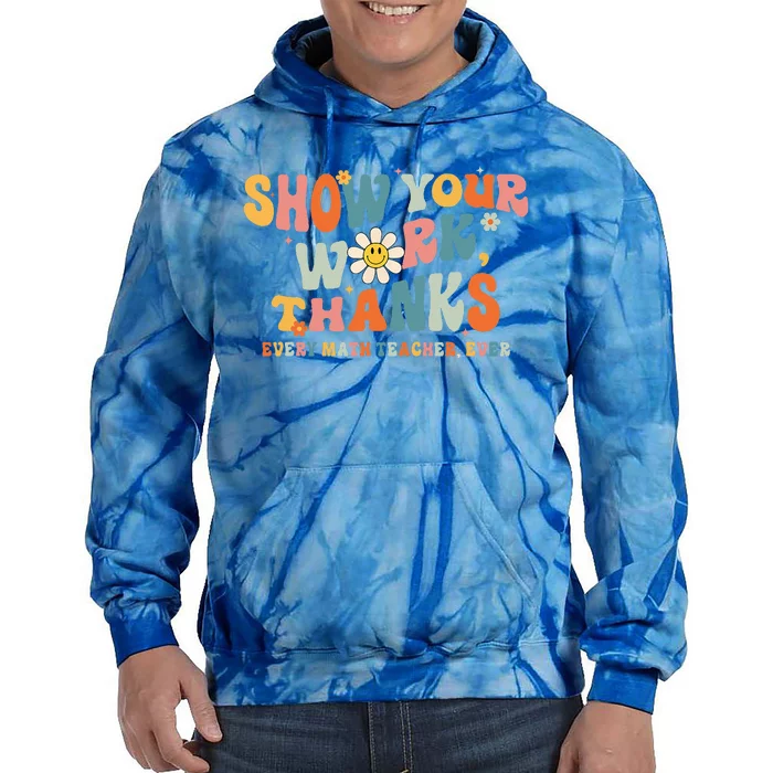 Show Your Work Thanks Every Math Teacher Ever Back To School Tie Dye Hoodie