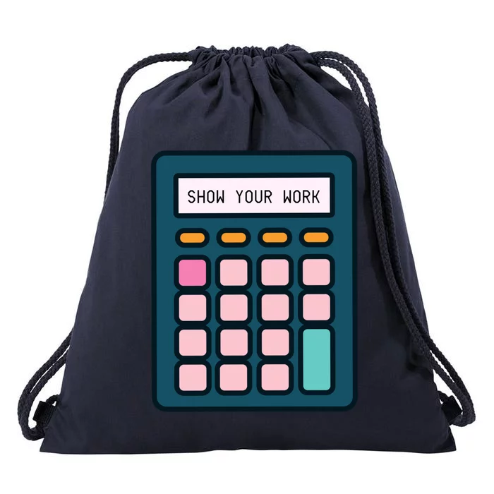 Show Your Work Calculator Math Teacher Gift Drawstring Bag