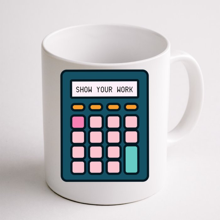 Show Your Work Calculator Math Teacher Gift Front & Back Coffee Mug