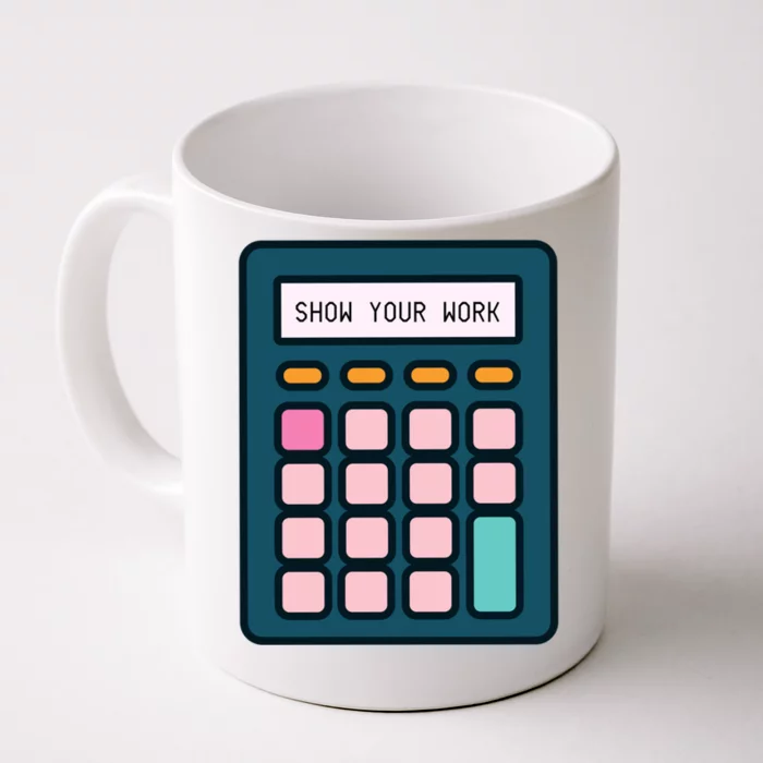 Show Your Work Calculator Math Teacher Gift Front & Back Coffee Mug