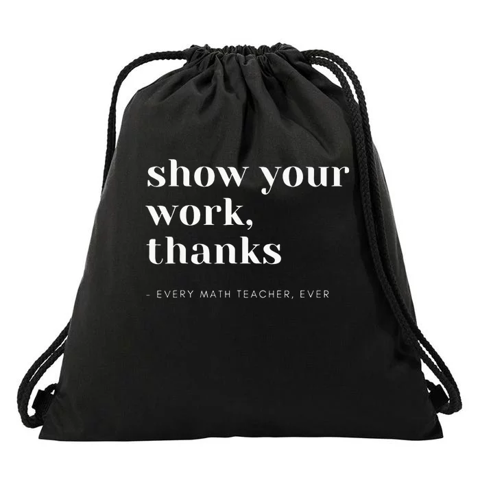 Show Your Work Thanks Math Teacher Drawstring Bag