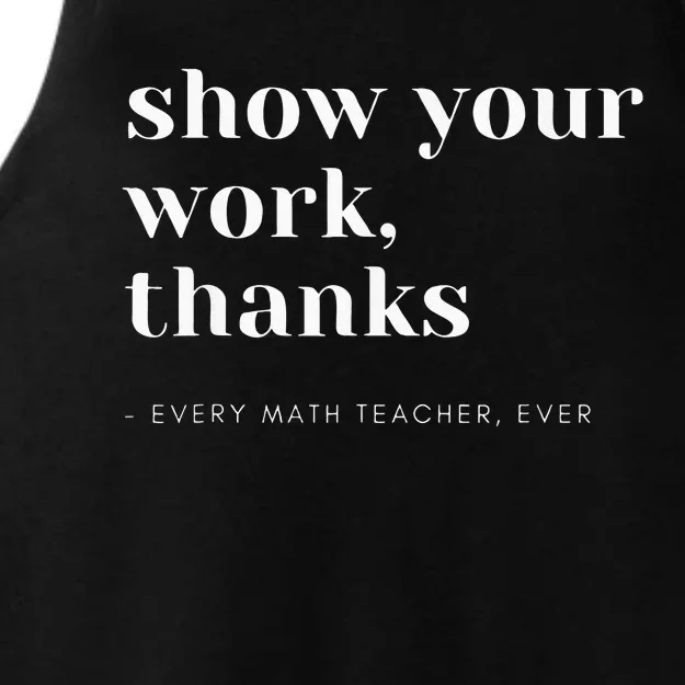 Show Your Work Thanks Math Teacher Ladies Tri-Blend Wicking Tank