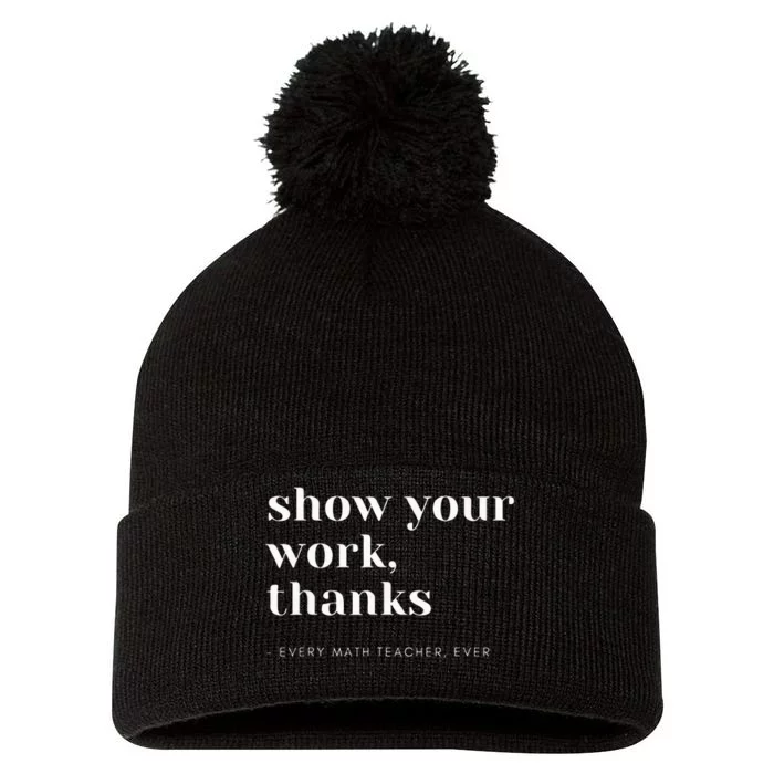 Show Your Work Thanks Math Teacher Pom Pom 12in Knit Beanie