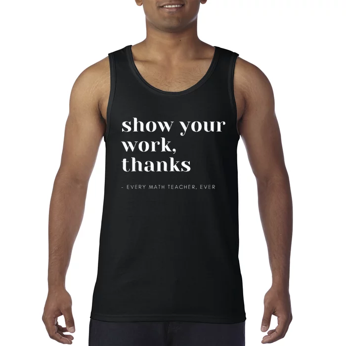 Show Your Work Thanks Math Teacher Tank Top