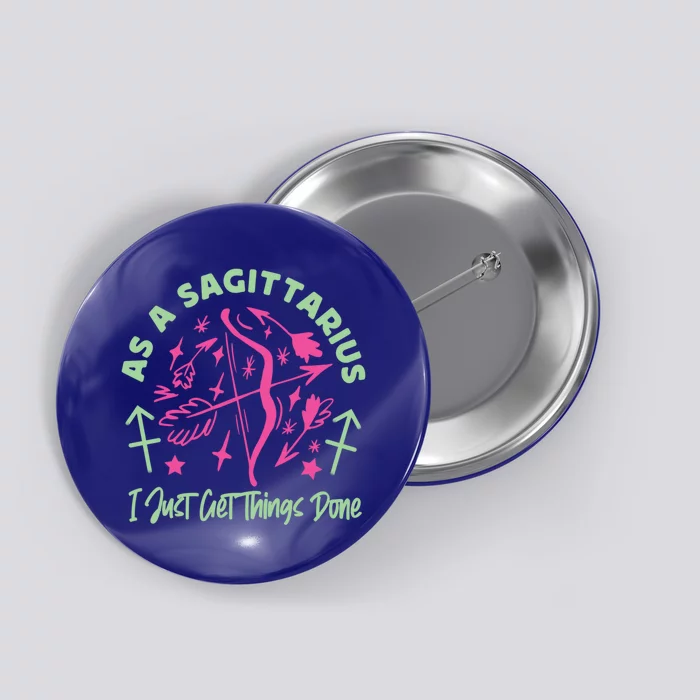 Sagittarius Zodiac: As A Sagittarius I Just Get Things Done Gift Button