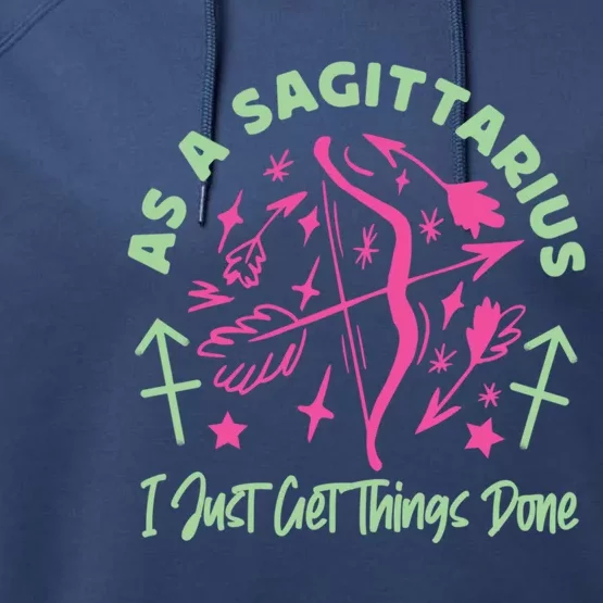 Sagittarius Zodiac: As A Sagittarius I Just Get Things Done Gift Performance Fleece Hoodie