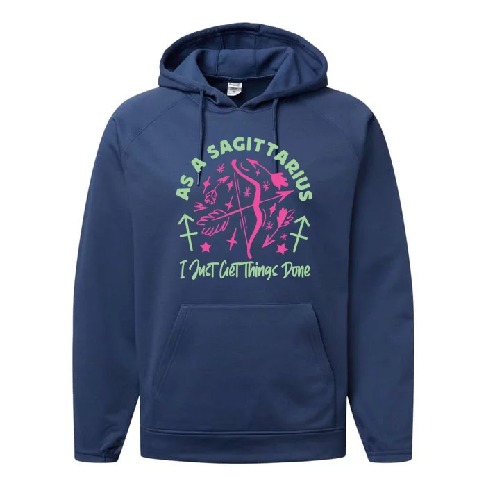 Sagittarius Zodiac: As A Sagittarius I Just Get Things Done Gift Performance Fleece Hoodie