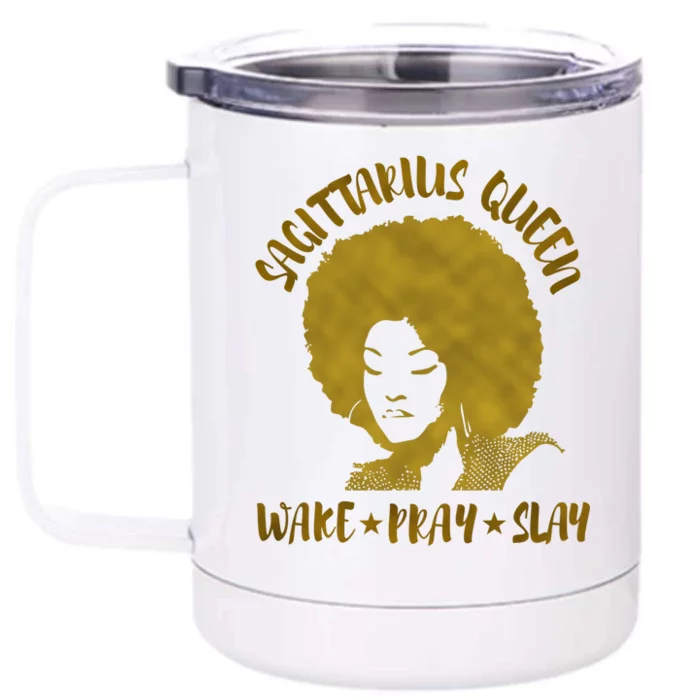 Sagittarius Zodiac Gift Queen Wake Pray Slay For Black Gift Front & Back 12oz Stainless Steel Tumbler Cup