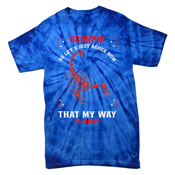 Scorpio Zodiac My Way Is Best October November Birthday Tie-Dye T-Shirt