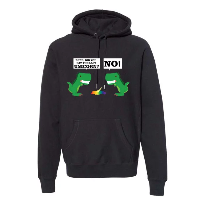 T-Rex Did You Eat The Last Unicorn Premium Hoodie