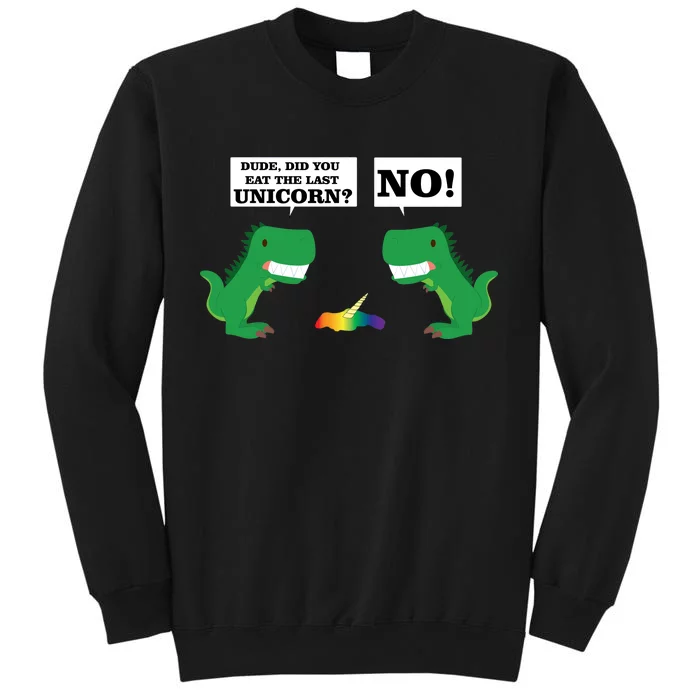 T-Rex Did You Eat The Last Unicorn Tall Sweatshirt