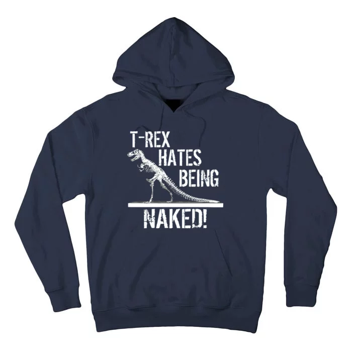 T-Rex Hates Being Naked Tall Hoodie