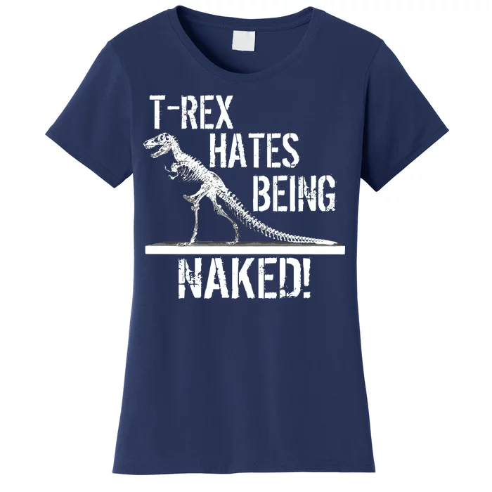 T-Rex Hates Being Naked Women's T-Shirt