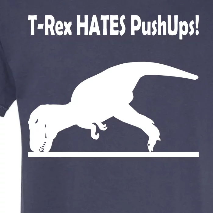 T-Rex Hates Push-Ups Garment-Dyed Heavyweight T-Shirt