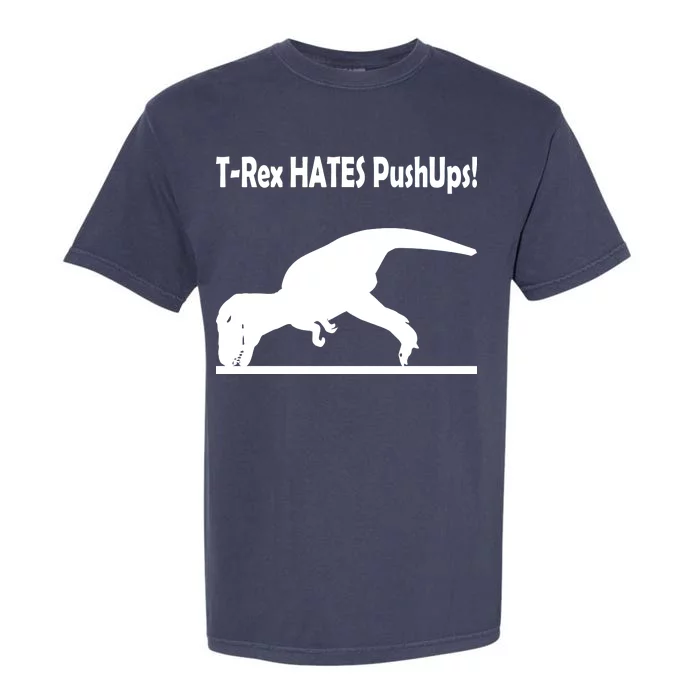 T-Rex Hates Push-Ups Garment-Dyed Heavyweight T-Shirt