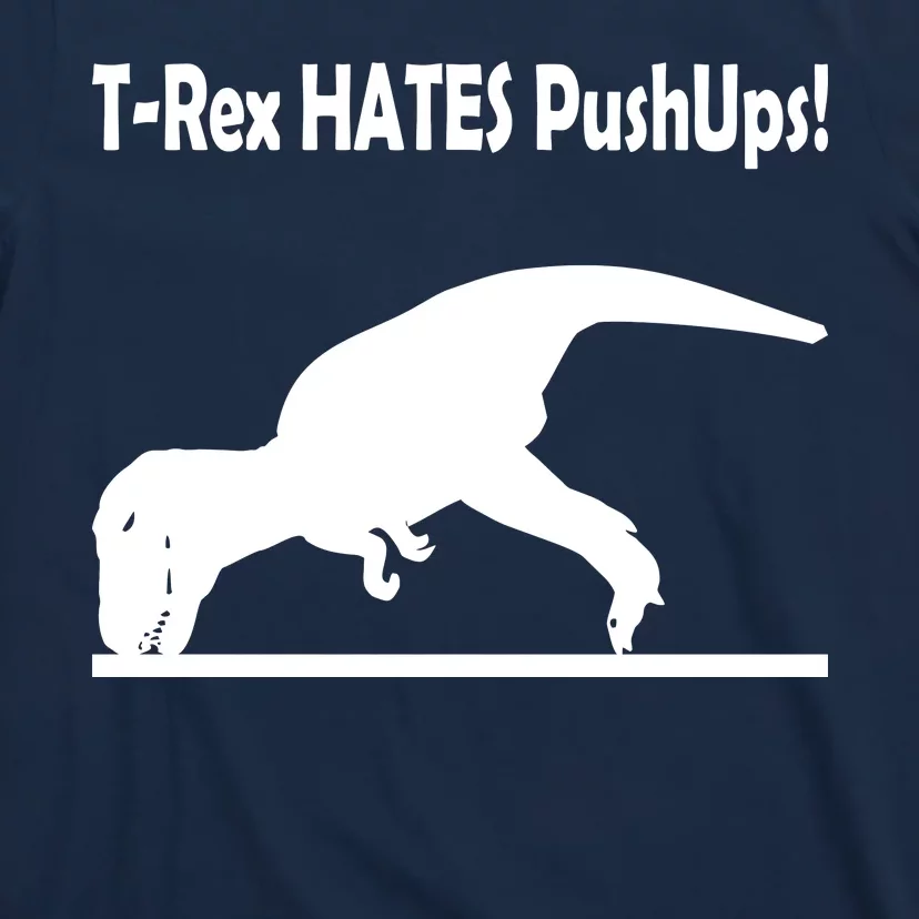 T-REX CAN'T DO PUSH-UPS T-shirt
