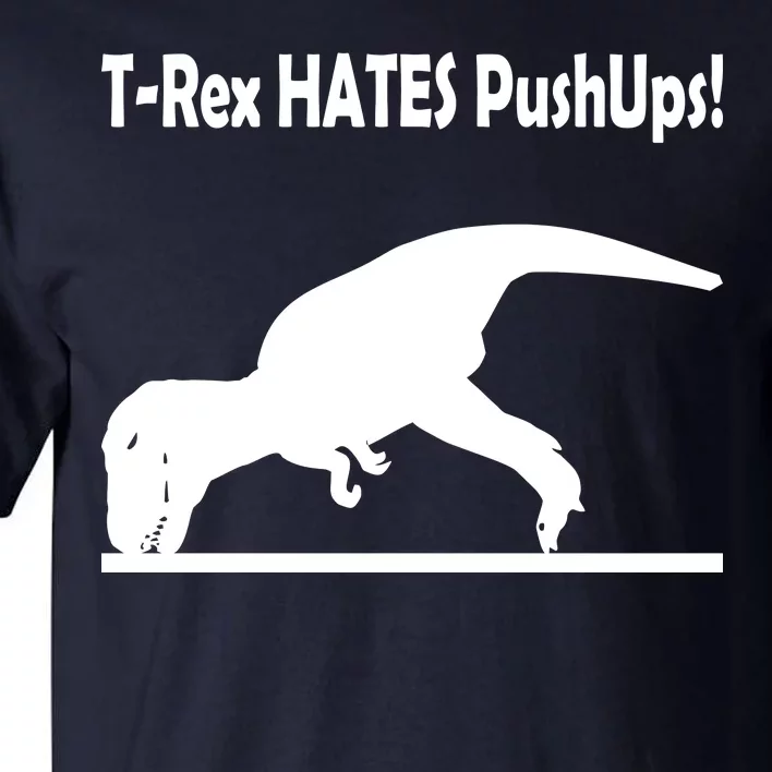 T-Rex Hates Push-Ups Tall T-Shirt