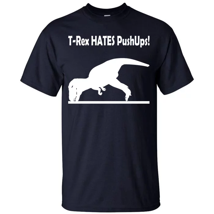 T-Rex Hates Push-Ups Tall T-Shirt