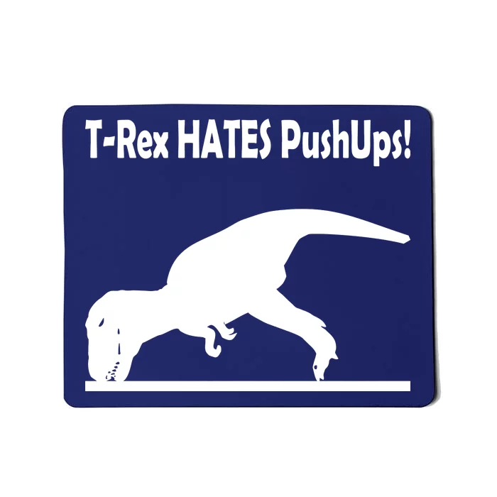 T-Rex Hates Push-Ups Mousepad