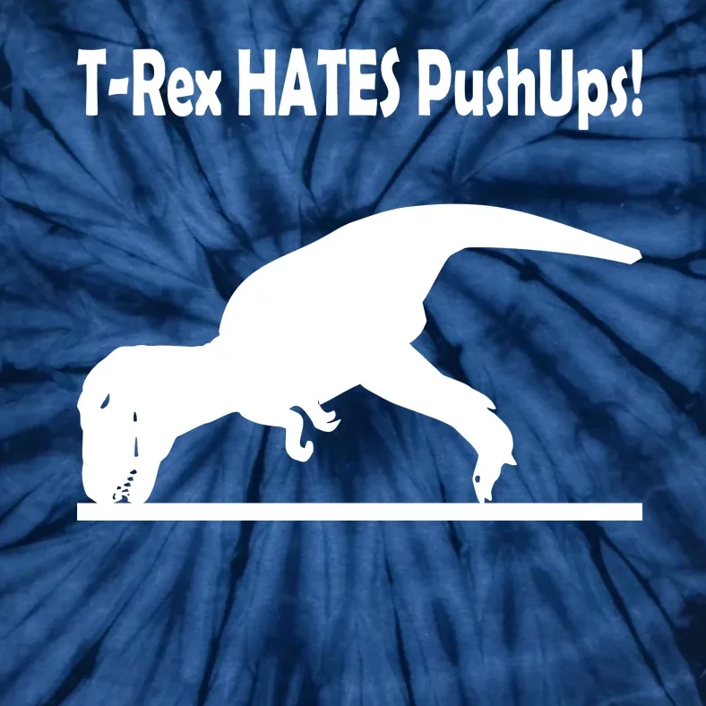 T-Rex Hates Push-Ups Tie-Dye T-Shirt