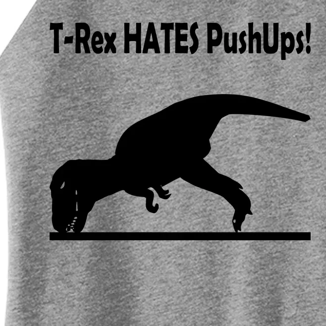 T-Rex Hates Push-Ups Women’s Perfect Tri Rocker Tank