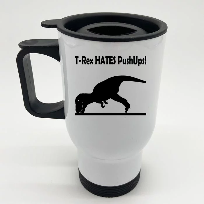 T-Rex Hates Push-Ups Front & Back Stainless Steel Travel Mug