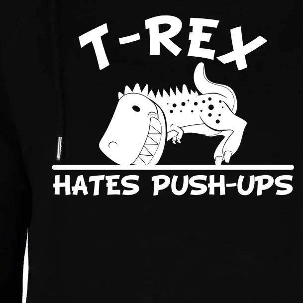 T-Rex Hates Push-Ups Funny Fitness Gym Design Womens Funnel Neck Pullover Hood