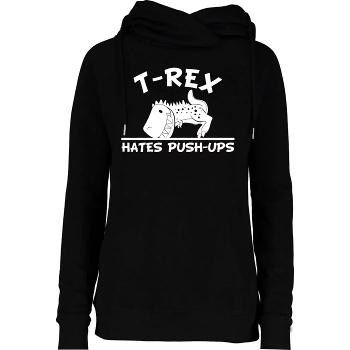 T-Rex Hates Push-Ups Funny Fitness Gym Design Womens Funnel Neck Pullover Hood