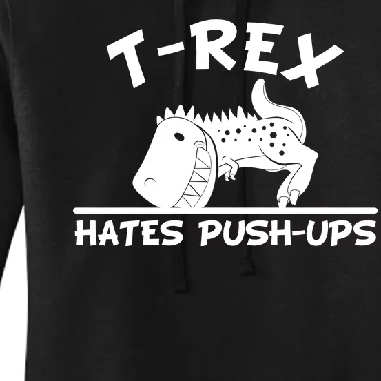 T-Rex Hates Push-Ups Funny Fitness Gym Design Women's Pullover Hoodie