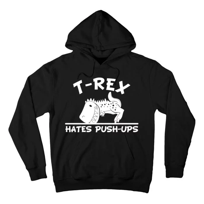 T-Rex Hates Push-Ups Funny Fitness Gym Design Tall Hoodie