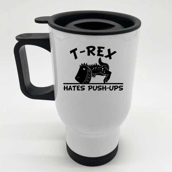 T-Rex Hates Push-Ups Funny Fitness Gym Design Front & Back Stainless Steel Travel Mug