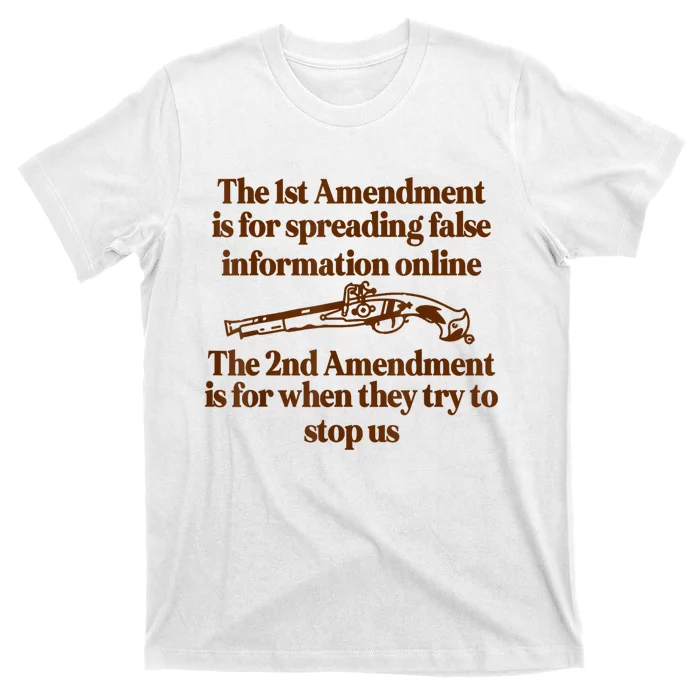 The 1st Amendment Is For Spreading False Information Online T-Shirt