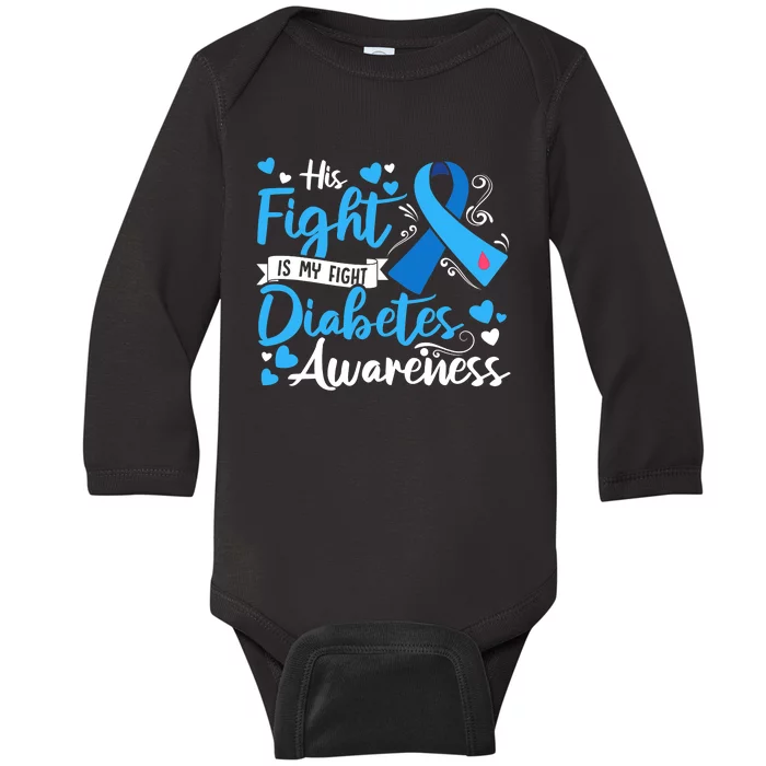 Type 1 Diabetes His Fight Is My Fight Diabetes Awareness Baby Long Sleeve Bodysuit