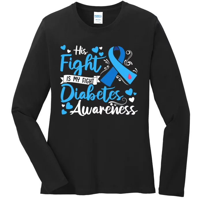 Type 1 Diabetes His Fight Is My Fight Diabetes Awareness Ladies Long Sleeve Shirt