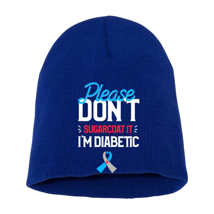 Type 1 Diabetes Awareness Please Don't Sugarcoat Diabetic Gift Short Acrylic Beanie