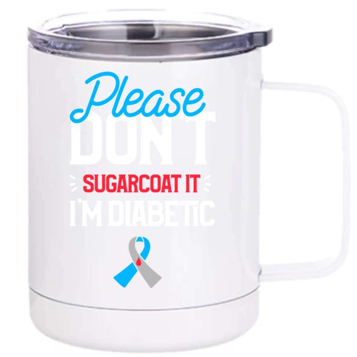 Type 1 Diabetes Awareness Please Don't Sugarcoat Diabetic Gift Front & Back 12oz Stainless Steel Tumbler Cup