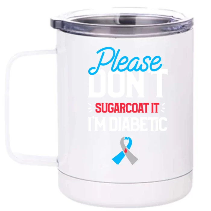 Type 1 Diabetes Awareness Please Don't Sugarcoat Diabetic Gift Front & Back 12oz Stainless Steel Tumbler Cup