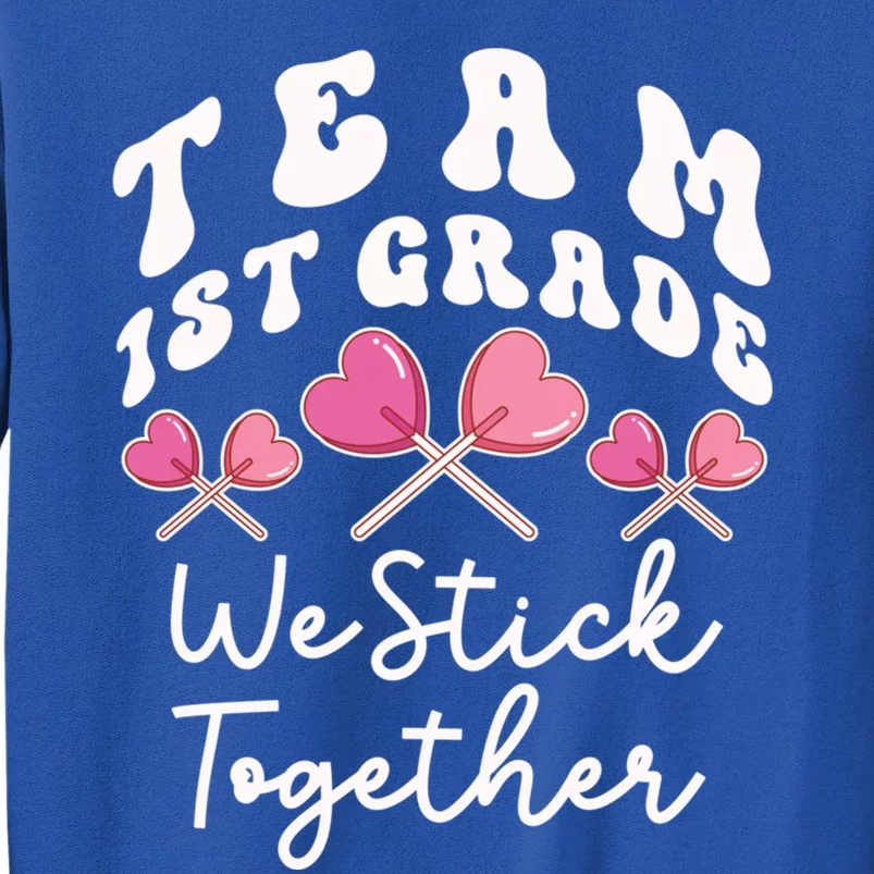 Team 1st Grade We Stick Together First Teacher Heart Sucker Gift Sweatshirt