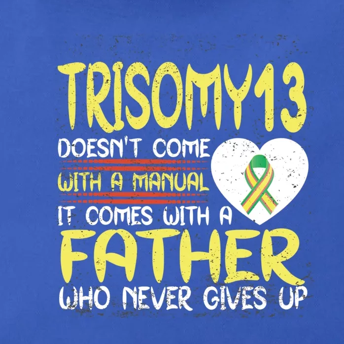 Trisomy 13 Gift Father Who Never Gives Up Ribbon Awareness Funny Gift Zip Tote Bag