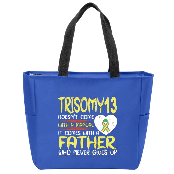 Trisomy 13 Gift Father Who Never Gives Up Ribbon Awareness Funny Gift Zip Tote Bag