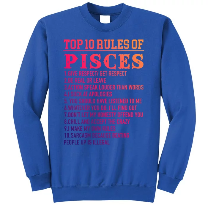 Top 10 Rules Of Pisces February 19 March 20 Birthday Gift Tall Sweatshirt