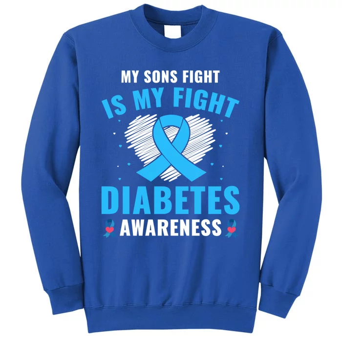 Type 1 Support My Sons Fight Is My Fight Diabetes Awareness Great Gift Tall Sweatshirt