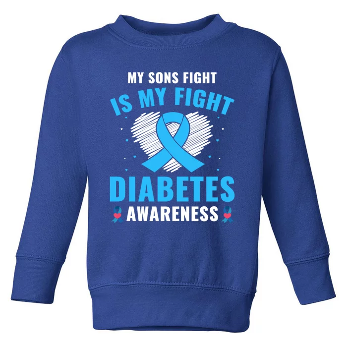 Type 1 Support My Sons Fight Is My Fight Diabetes Awareness Great Gift Toddler Sweatshirt