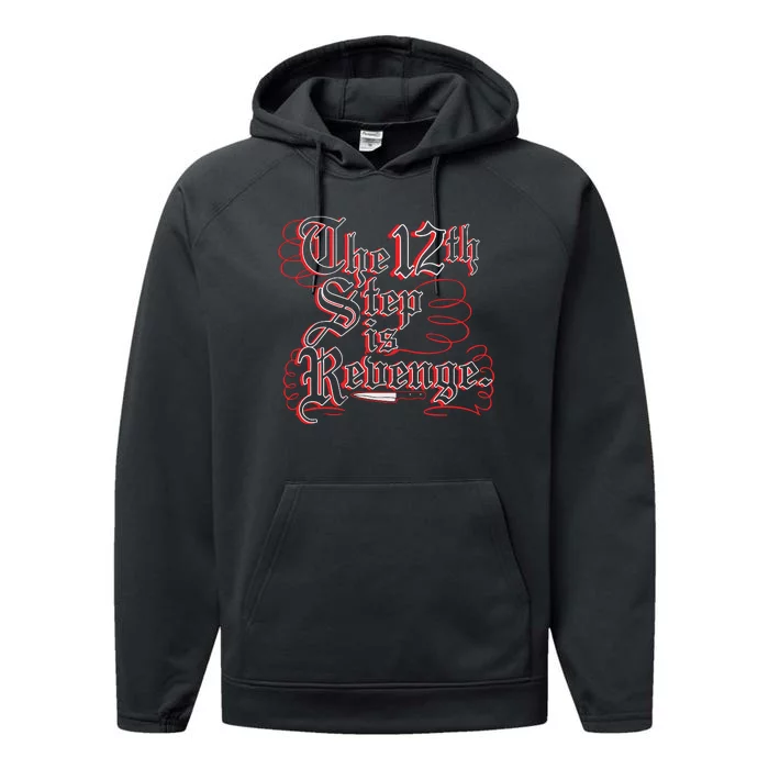 The 12th Step Is Revenge Performance Fleece Hoodie