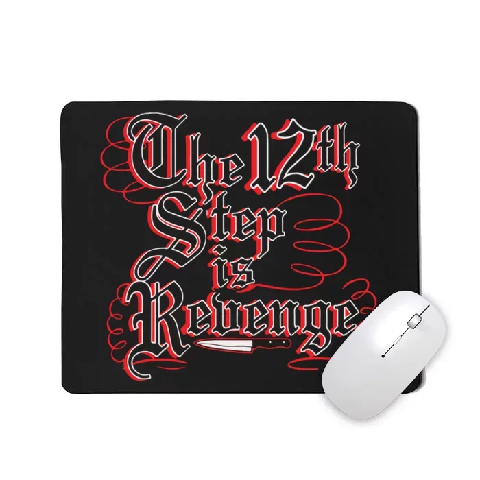 The 12th Step Is Revenge Mousepad