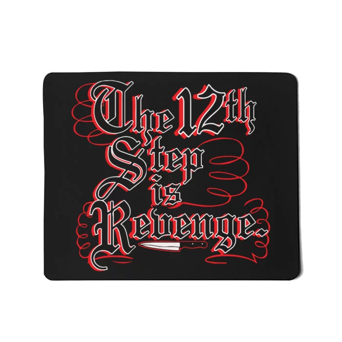 The 12th Step Is Revenge Mousepad