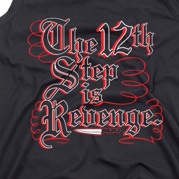 The 12th Step Is Revenge Tank Top