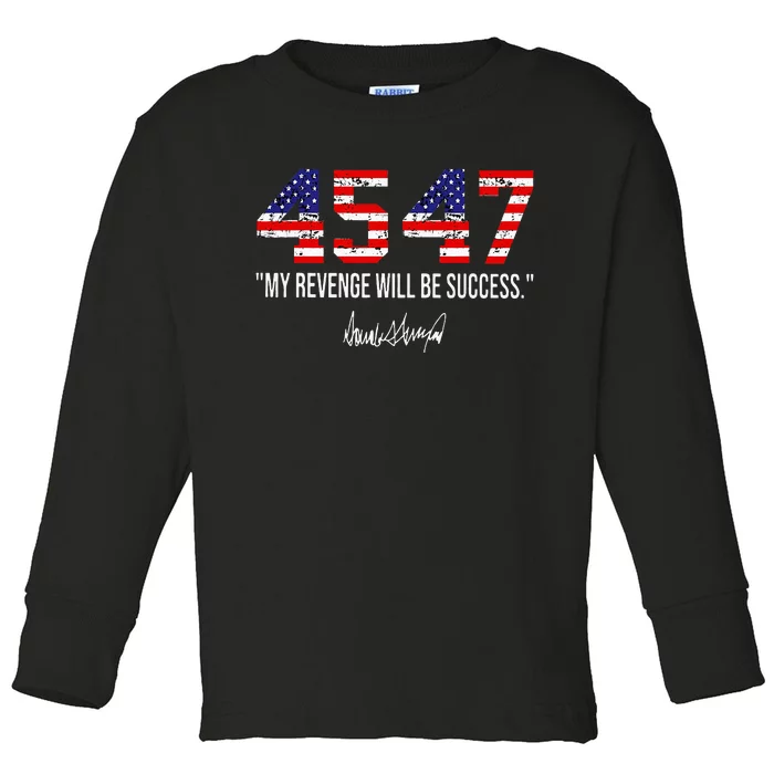 Trump 2024 45 47 My Revenge Will Be Success American Flag Toddler Long Sleeve Shirt