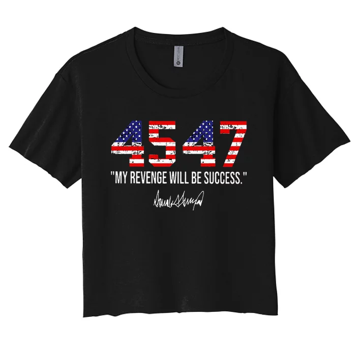 Trump 2024 45 47 My Revenge Will Be Success American Flag Women's Crop Top Tee