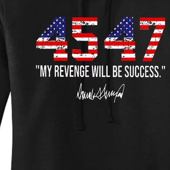 Trump 2024 45 47 My Revenge Will Be Success American Flag Women's Pullover Hoodie